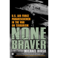 None Braver: U.S. Air Force Pararescuemen in the War on Terrorism