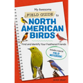 My Awesome Field Guide to North American Birds: Find and Identify Your Feathered Friends