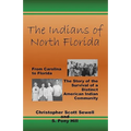 The Indians of North Florida: From Carolina to Florida, The Story of the Survival of a Distinct American Indian Community
