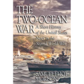 The Two-Ocean War: A Short History of the United States Navy in the Second World War