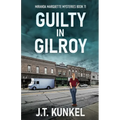Guilty in Gilroy