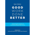 Good Work Done Better: Improving the Impact of Community-Based Non-Profits