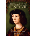 The Making of Henry VIII