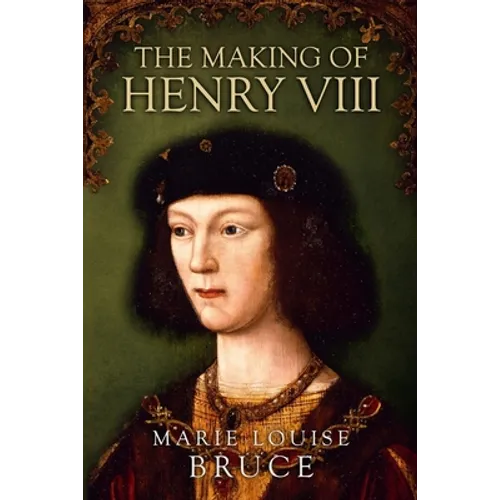 The Making of Henry VIII