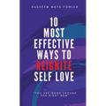 10 Most Effective Ways To Reignite Self Love