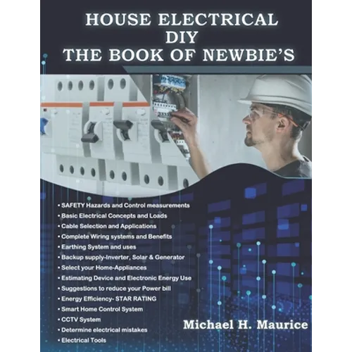 House Electrical DIY the Book of Newbie's: Fully Updated House Electrical Circuits and Light Designs/ Estimations, Backup Power and Also Requirements