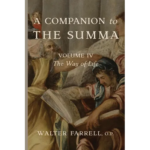 A Companion to the Summa-Volume IV: The Way of Life