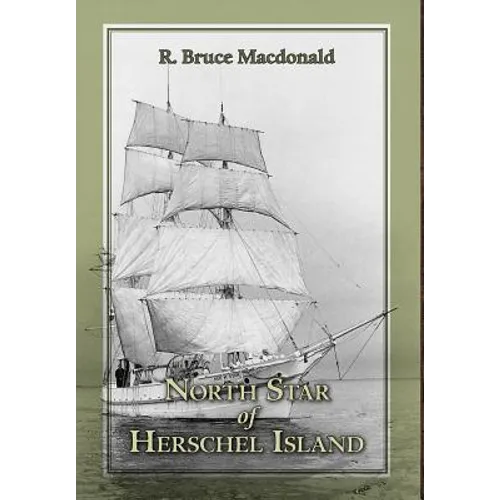 North Star of Herschel Island - The Last Canadian Arctic Fur Trading Ship.