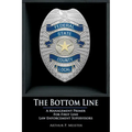 The Bottom Line - A management primer for first line law enforcement supervisors