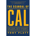 The Scandal of Cal: Land Grabs, White Supremacy, and Miseducation at Uc Berkeley