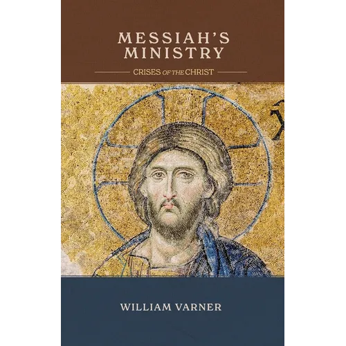 Messiah's Ministry: Crises of the Christ