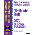 Year 6 Grammar, Punctuation & Spelling 10-Minute Tests: 2023 SATs-Style Practice Papers (KS2 English Ages 10-11)