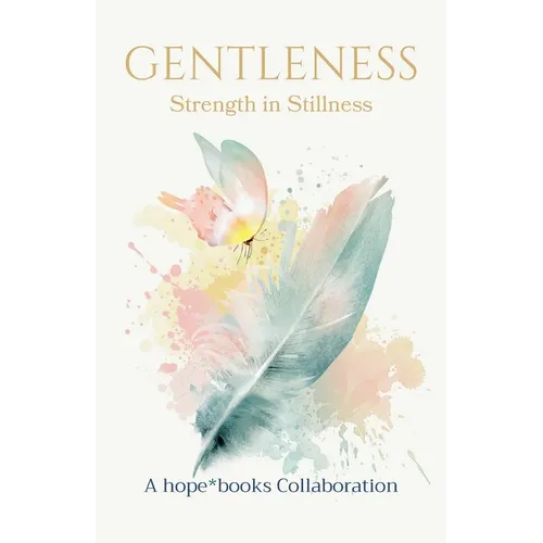 Gentleness: Strength in Stillness