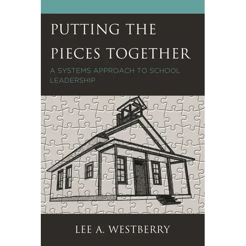 Putting the Pieces Together: A Systems Approach to School Leadership