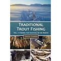 Traditional Trout Fishing: Fishing for Survival in the North
