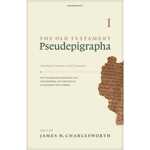 The Old Testament Pseudepigrapha, Volume 1: Apocalyptic Literature and Testaments