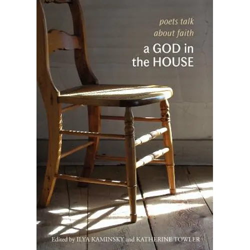 A God in the House: Poets Talk About Faith