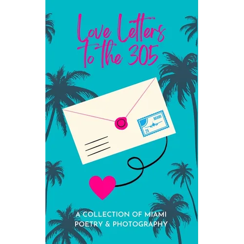 Love Letters To The 305: A Collection of Miami Poetry & Photography
