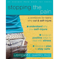 Stopping the Pain: A Workbook for Teens Who Cut and Self Injure