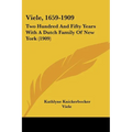 Viele, 1659-1909: Two Hundred And Fifty Years With A Dutch Family Of New York (1909)