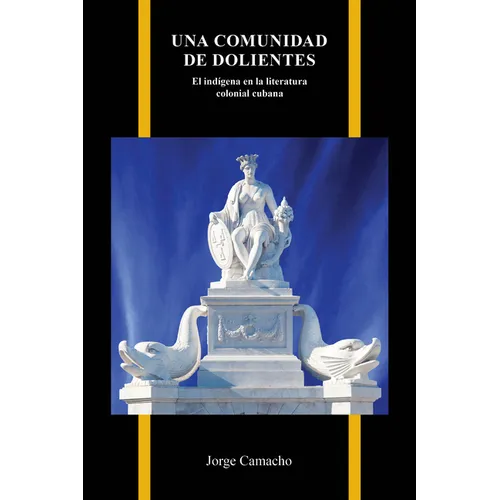 Una comunidad de dolientes: El indígena en la literatura colonial cubana