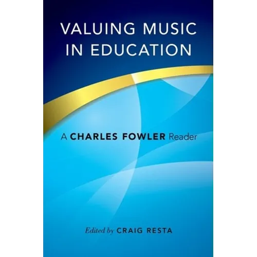 Valuing Music in Education: A Charles Fowler Reader