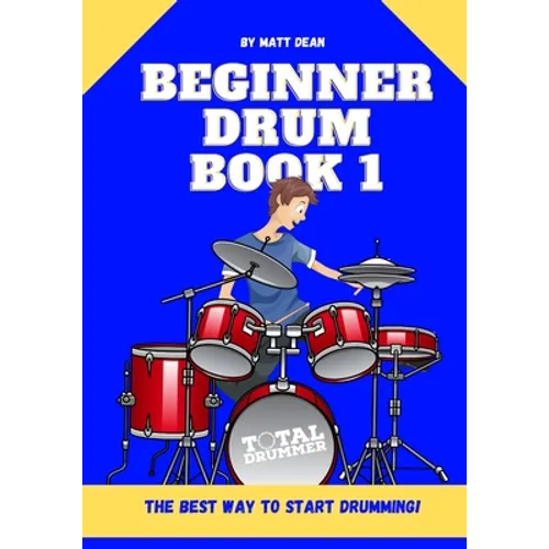 Beginner Drum Book 1: The best way to start learning drums