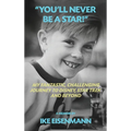 "You'll Never Be A Star!" My Fantastic, Challenging Journey to Disney, Star Trek and Beyond