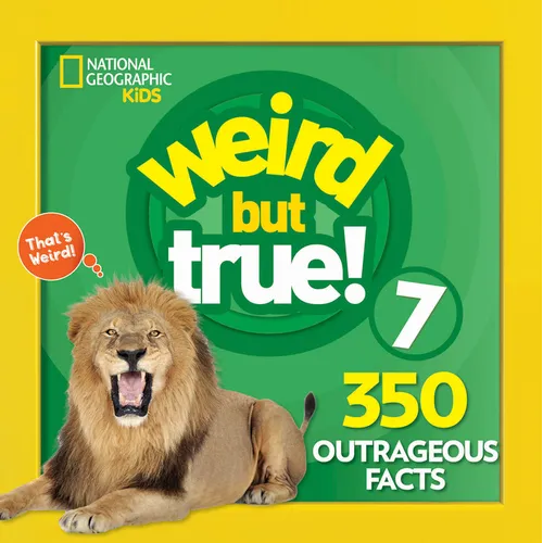 Weird But True 7: Expanded Edition: 350 Outrageous Facts