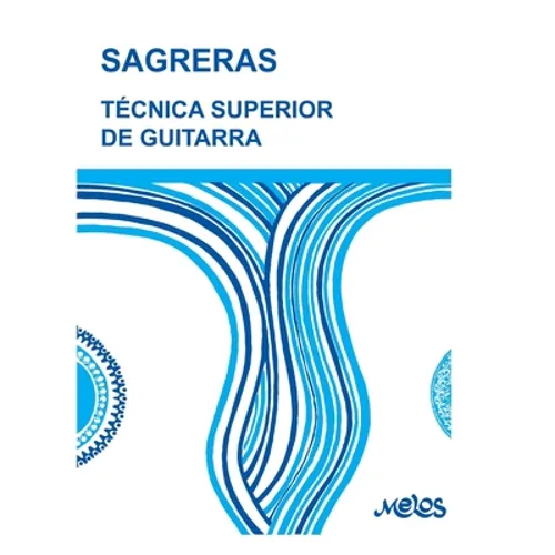 Técnica Superior de Guitarra: de acuerdo con la moderna escuela del maestro Tárrega