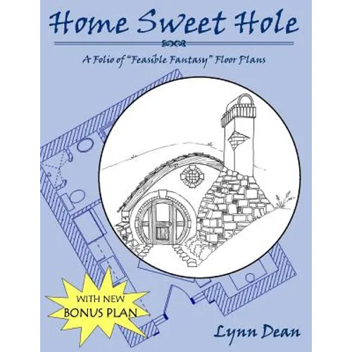 Home Sweet Hole, Bonus edition: A Folio of "Feasible Fantasy" Floor Plans