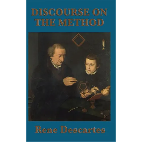 Discourse on the Method: A Foundational Text of Modern Philosophy