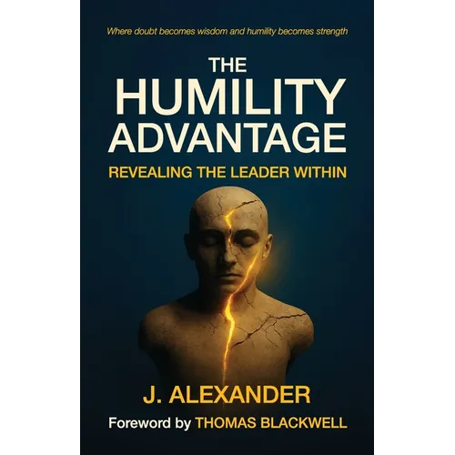 The Humility Advantage, Revealing the Leader Within
