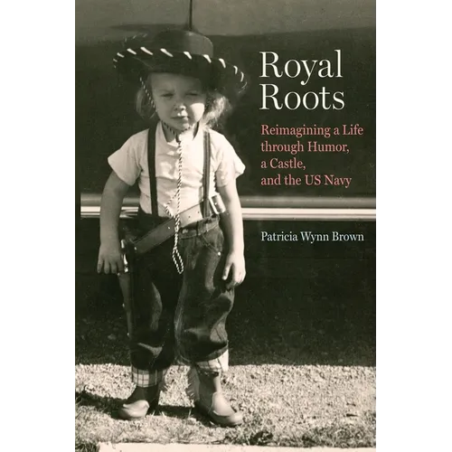 Royal Roots: Reimagining a Life through Humor, a Castle, and the US Navy