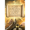 God Forgives, Courts Don't: The Self-Help Guide to Obtaining Post-Conviction Relief in the Courts