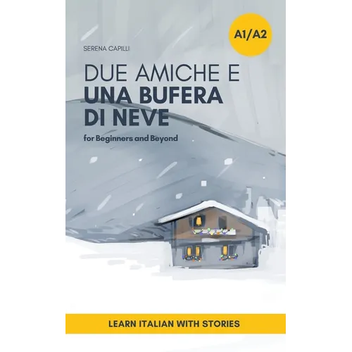 Due Amiche e Una Bufera di Neve: a Short Story in Simple Italian (A1-A2): Easy Italian Reader