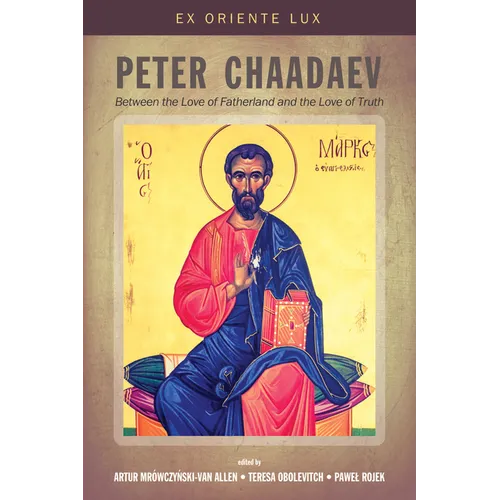 Peter Chaadaev: Between the Love of Fatherland and the Love of Truth