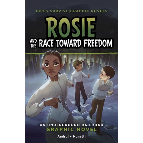 Rosie and the Race Toward Freedom: An Underground Railroad Graphic Novel