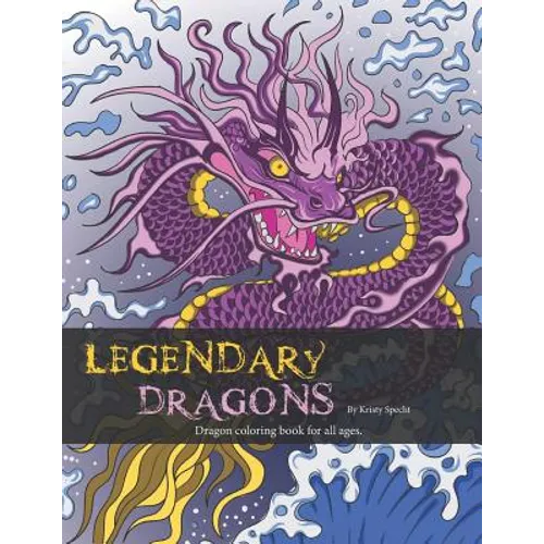 Legendary Dragons: Dragon Coloring book for all ages