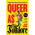 Queer as Folklore: The Hidden Queer History of Myths and Monsters