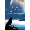 Essays on Evolutionary Astrology: The Evolutionary Journey of the Soul