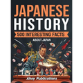 Japanese History: 500 Interesting Facts About Japan
