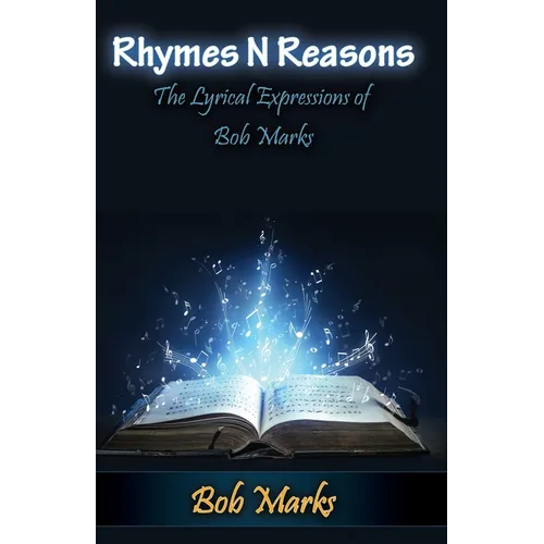 Rhymes N Reasons: The Lyrical Expressions of Bob Marks