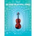 101 Most Beautiful Songs for Violin Sheet Music Songbook Instrumental Folio for All Levels Includes What a Wonderful World, Your Song, City of Stars,