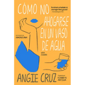 Cómo No Ahogarse En Un Vaso de Agua