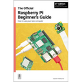 The Official Raspberry Pi Beginner's Guide: How to Use Your New Computer