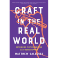Craft in the Real World: Rethinking Fiction Writing and Workshopping