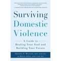 Surviving Domestic Violence: A Guide to Healing Your Soul and Building Your Future