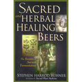 Sacred and Herbal Healing Beers: The Secrets of Ancient Fermentation
