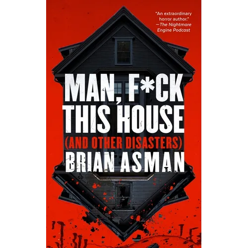 Man, F*ck This House (and Other Disasters)